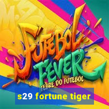 s29 fortune tiger